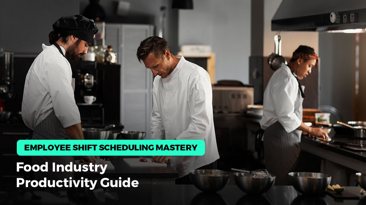 Employee Shift Scheduling Mastery: Food Industry Productivity Guide