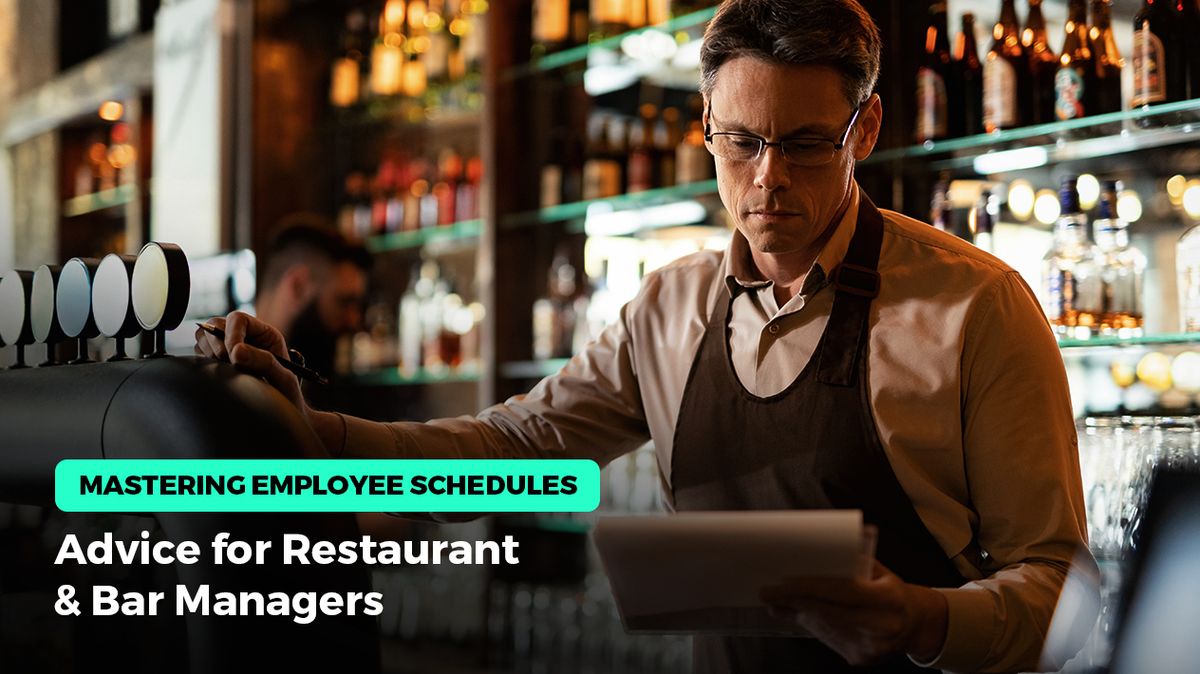 Mastering Employee Schedules: Advice for Restaurant and Bar Managers
