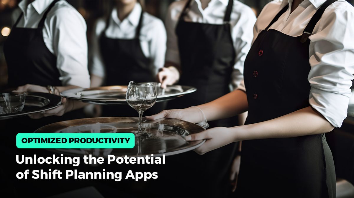 Optimized Productivity: Unlocking the Potential of Shift Planning Apps