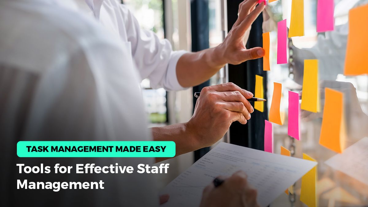 Task Management Made Easy: Tools for Effective Staff Management