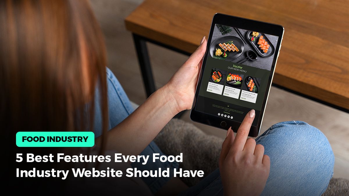 5 Best Features Every Food Industry Website Should Have