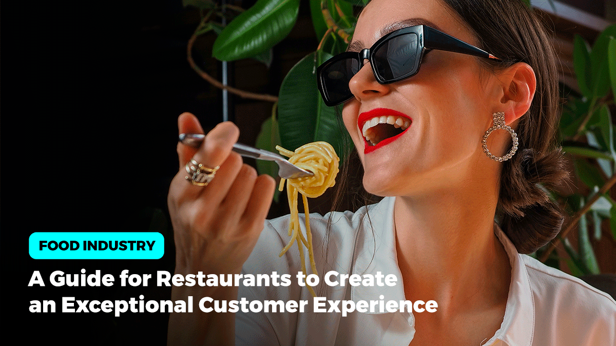 A Guide for Restaurants to Create An Exceptional Customer Experience