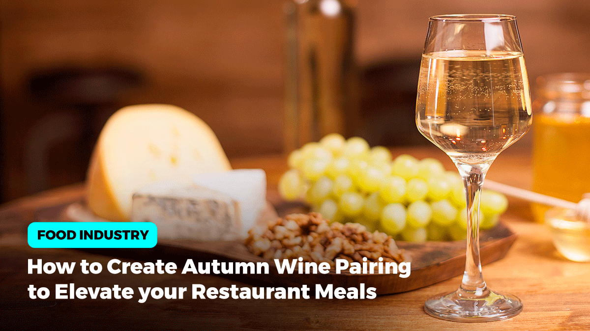 How to Create Autumn Wine Pairing to Elevate Your Restaurant Meals