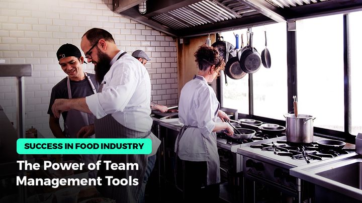 Success in Food Industry: The Power of Team Management Tools