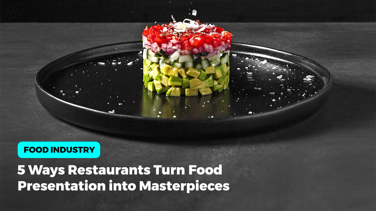 5 Ways Restaurants Turn Food Presentation into Masterpieces