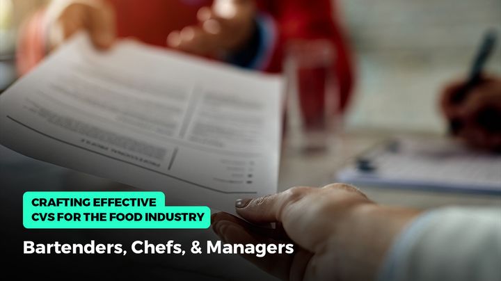 Crafting Effective CVs for the Food Industry: Bartenders, Chefs, and Managers