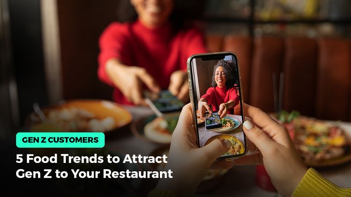 Gen Z Customers: 5 Food Trends to Attract Gen Z to Your Restaurant