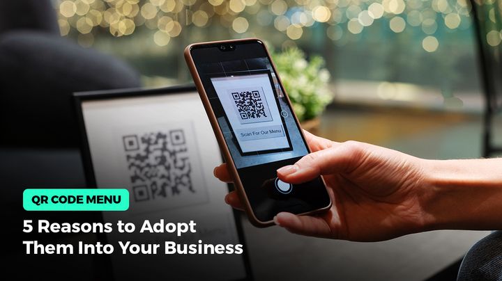 QR Code Menu: 5 Reasons to Adopt Them Into Your Business